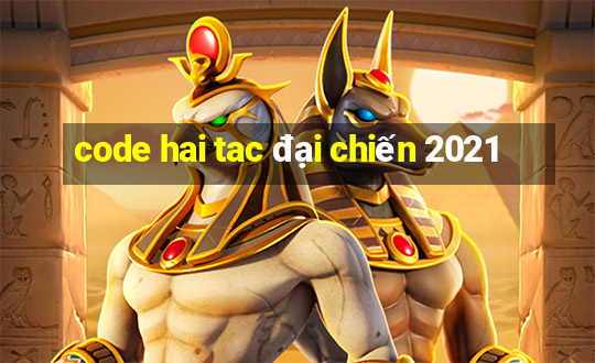 code hai tac đại chiến 2021