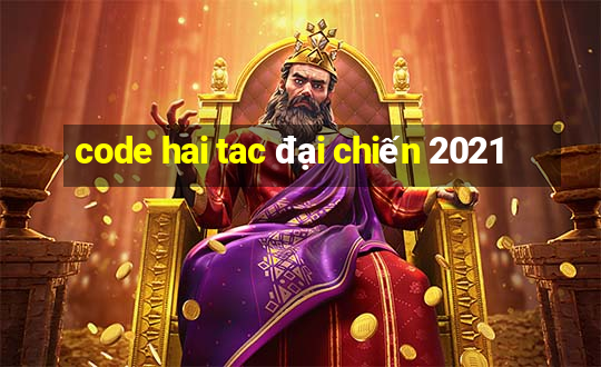 code hai tac đại chiến 2021