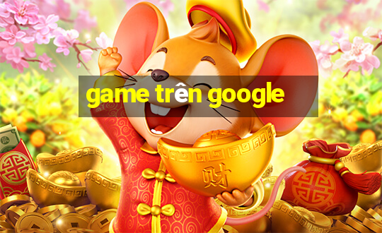 game trên google