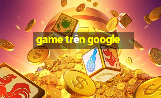 game trên google