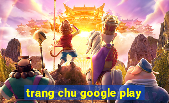 trang chu google play