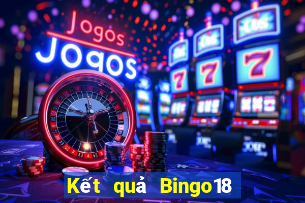 Kết quả Bingo18 thứ bảy