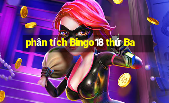 phân tích Bingo18 thứ Ba