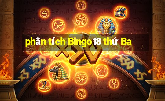 phân tích Bingo18 thứ Ba