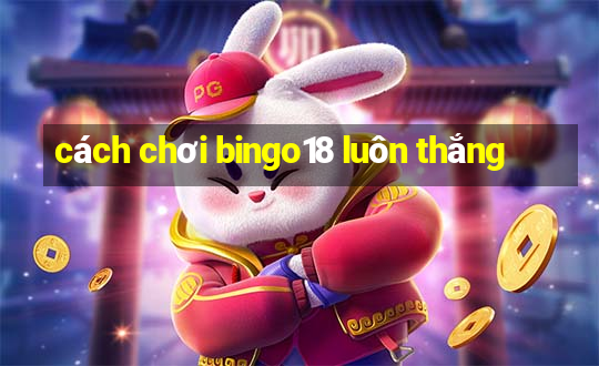 cách chơi bingo18 luôn thắng