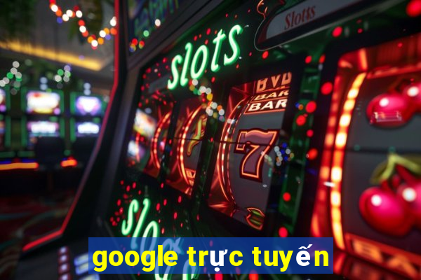 google trực tuyến