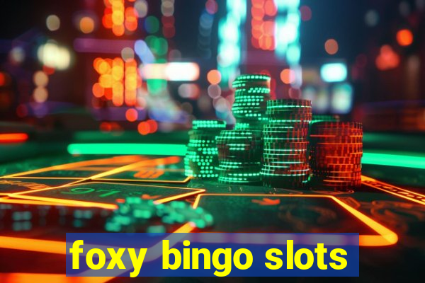 foxy bingo slots