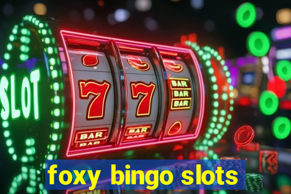 foxy bingo slots