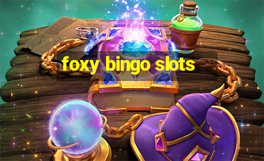 foxy bingo slots