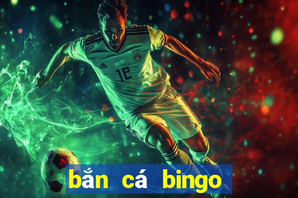 bắn cá bingo trực tuyến