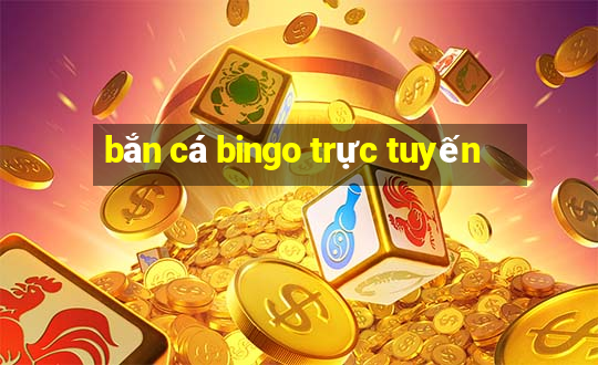 bắn cá bingo trực tuyến