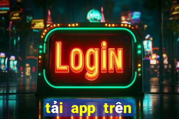 tải app trên google play