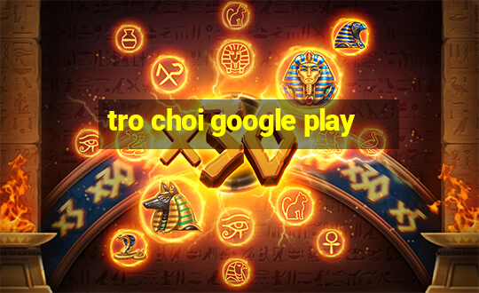 tro choi google play