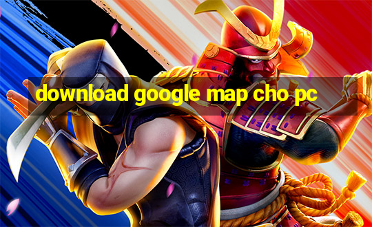 download google map cho pc