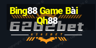 Bing88 Game Bài Qh88