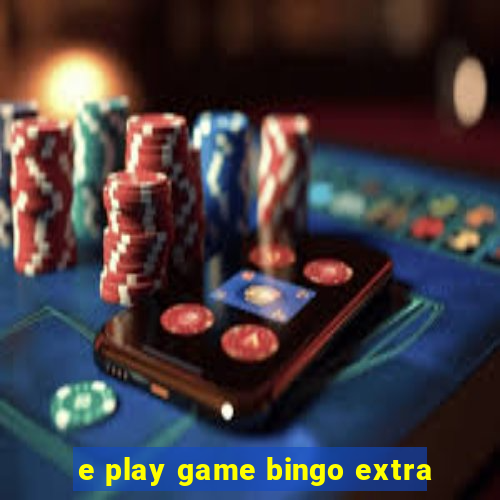 e play game bingo extra