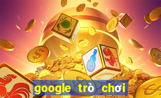 google trò chơi điện tử