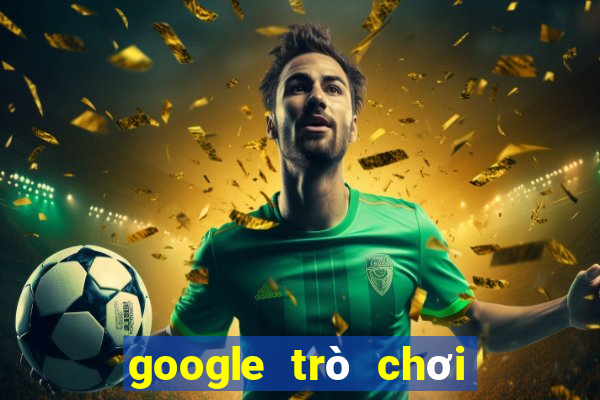 google trò chơi điện tử