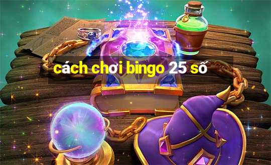 cách chơi bingo 25 số