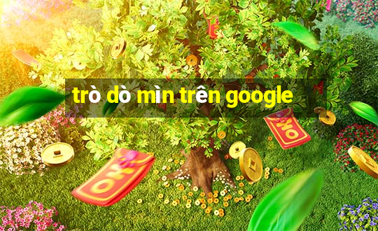 trò dò mìn trên google