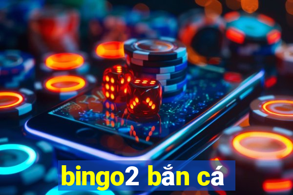 bingo2 bắn cá