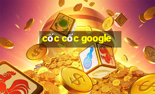 cốc cốc google