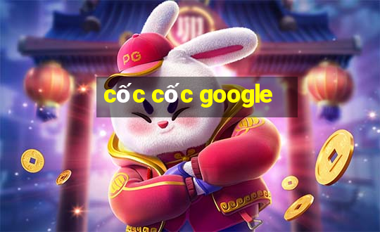 cốc cốc google