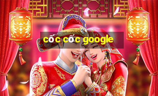 cốc cốc google