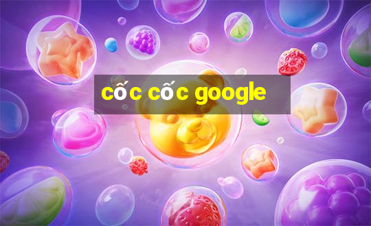 cốc cốc google